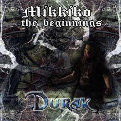Durak : Mikkiko (the Beginnings)